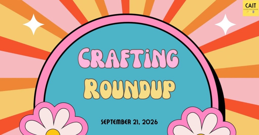 Crafting Roundup – September 21, 2026